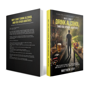 Why I Don't Drink Alcohol and Use Other Additives